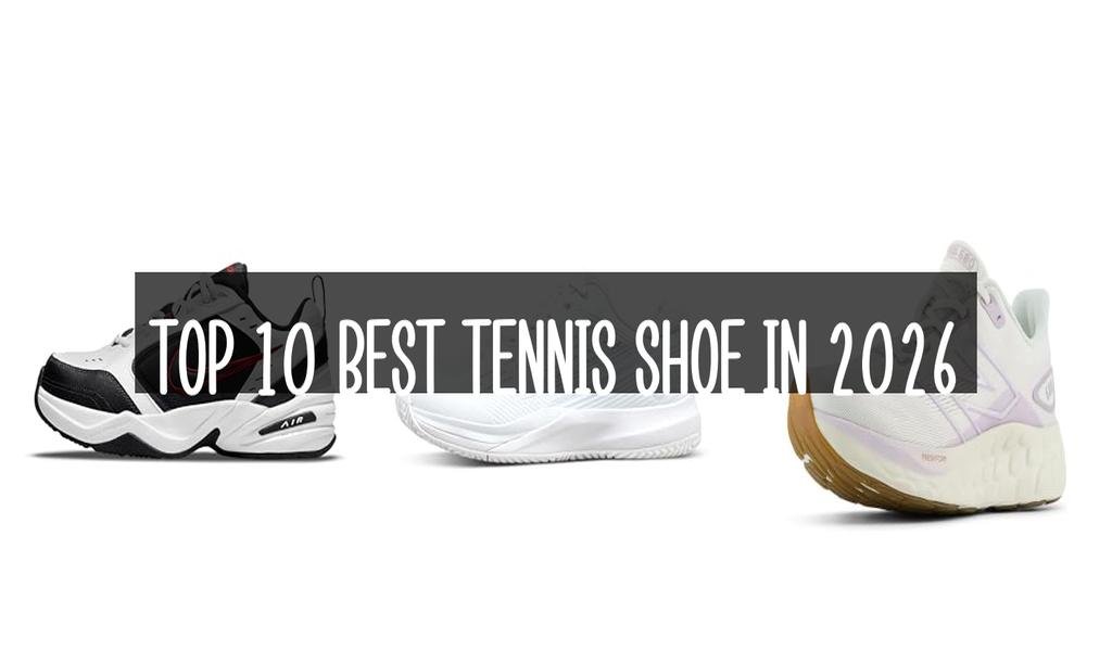 Top 10 Best Tennis Shoe in 2026