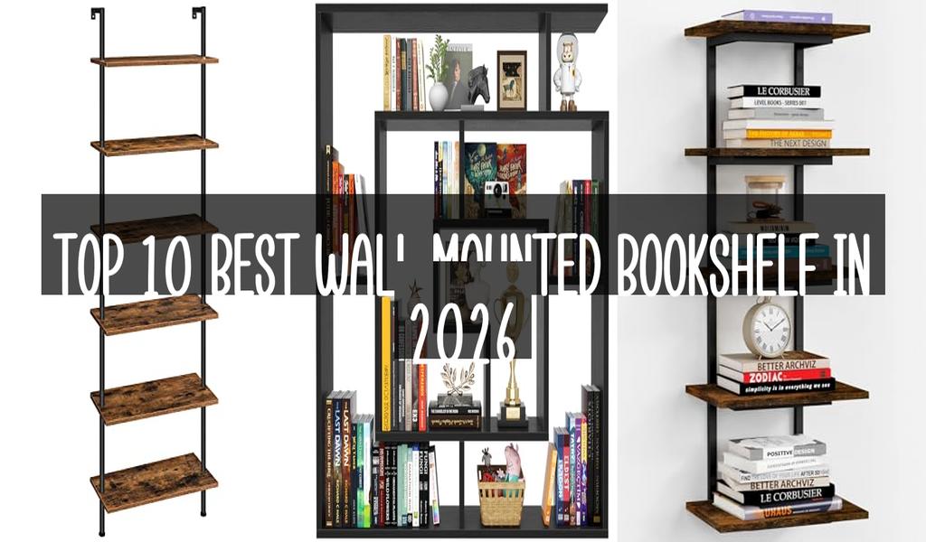 Top 10 Best Wall Mounted Bookshelf in 2026