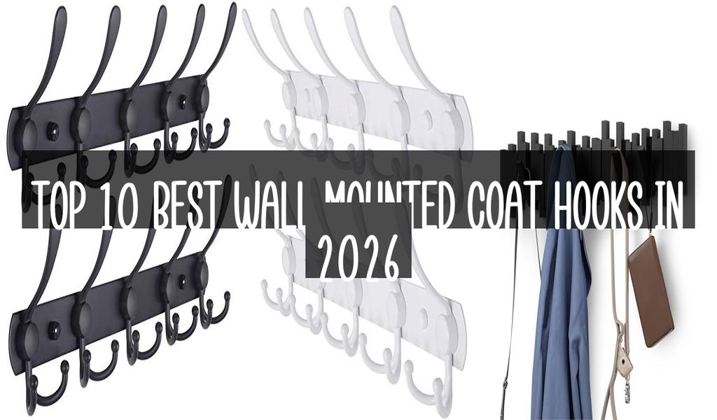 Top 10 Best Wall Mounted Coat Hooks in 2026