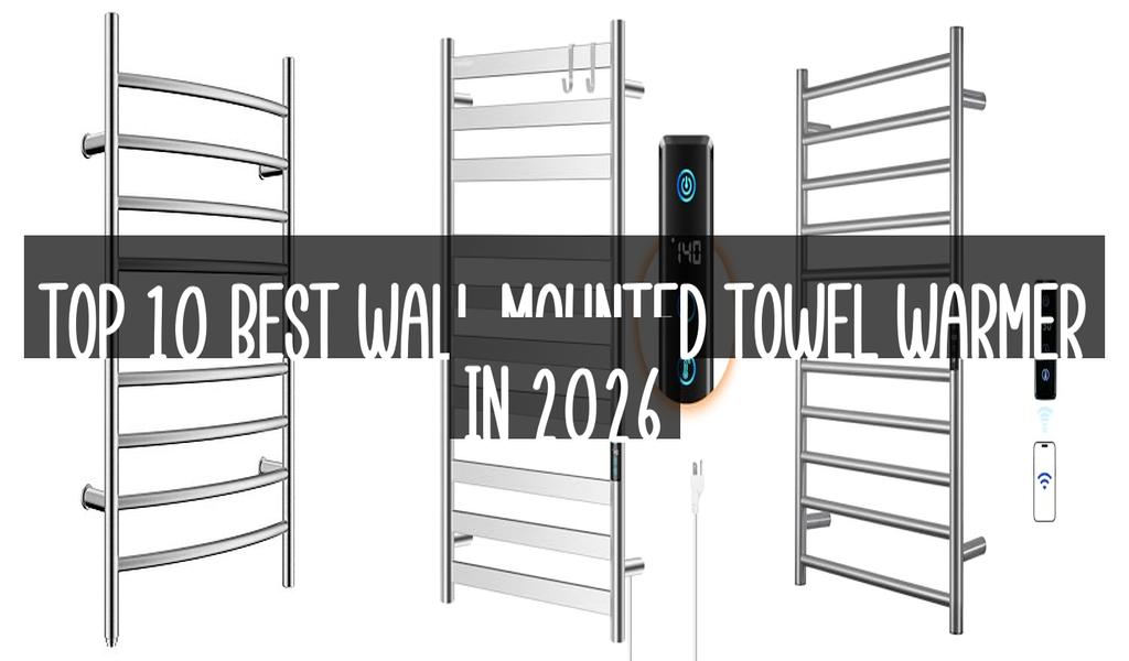 Top 10 Best Wall Mounted Towel Warmer in 2026