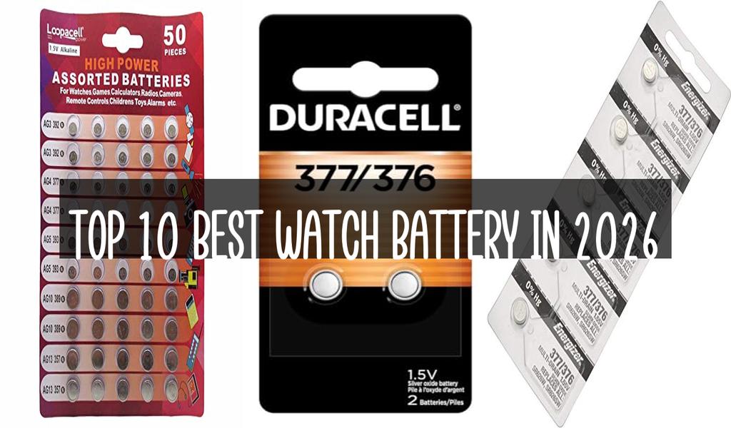 Top 10 Best Watch Battery in 2026