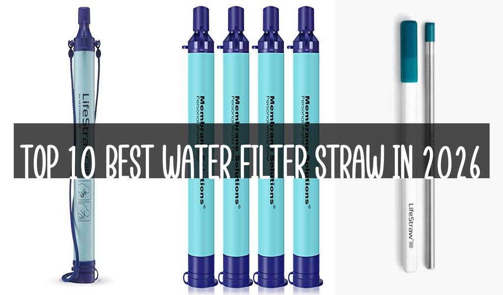 Top 10 Best Water Filter Straw in 2026