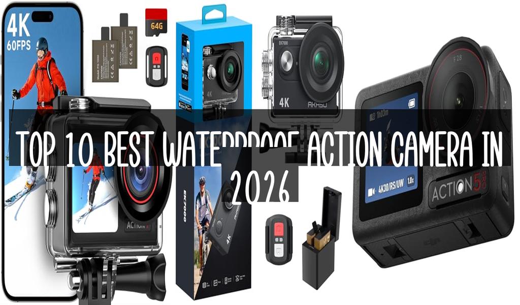 Top 10 Best Waterproof Action Camera in 2026