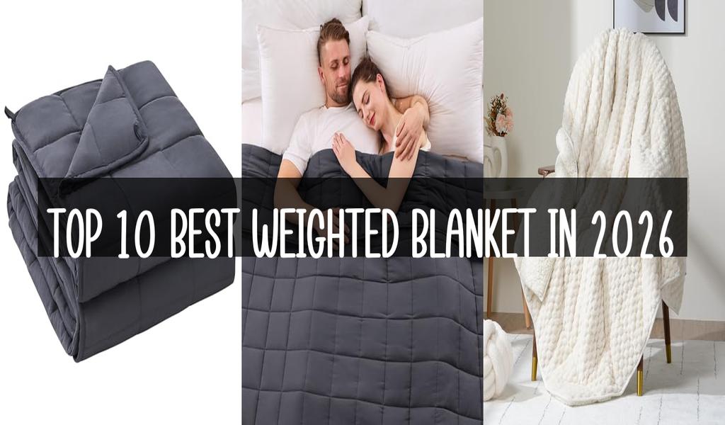 Top 10 Best Weighted Blanket in 2026