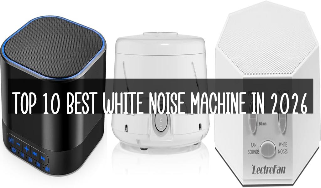 Top 10 Best White Noise Machine in 2026