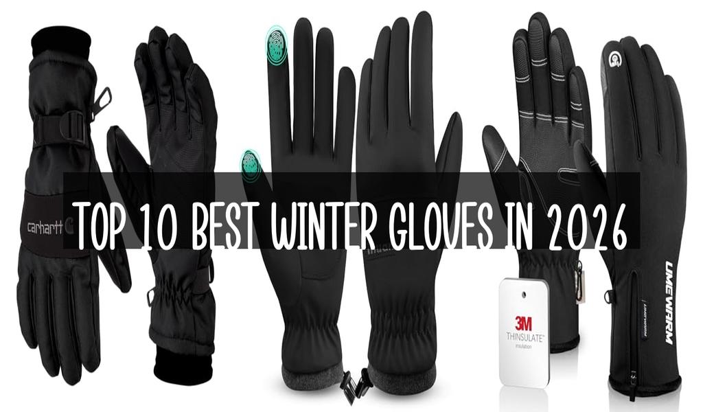 Top 10 Best Winter Gloves in 2026
